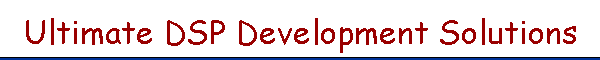 Ultimate DSP Development Solutions